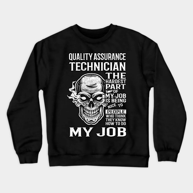 Quality Assurance Technician T Shirt - The Hardest Part Gift Item Tee Crewneck Sweatshirt by candicekeely6155